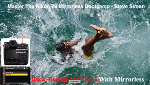 Friday Sept 29, 2023: Steve Simon's NIKON Z8 MASTERY (and Z9!) ONLINE BOOTCAMP