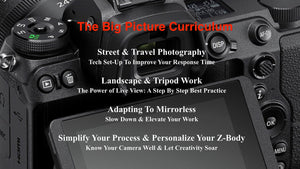 Nikon Z6II & Z7II & ZFC (Z7, Z6, Z5, Z50) Online Mirrorless Mastery Bootcamp